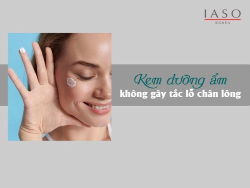 LỢI ÍCH CỦA KEM DƯỠNG ẨM KHÔNG GÂY TẮC LỖ CHÂN LÔNG