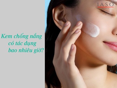 KEM CHỐNG NẮNG CÓ TÁC DỤNG BAO LÂU