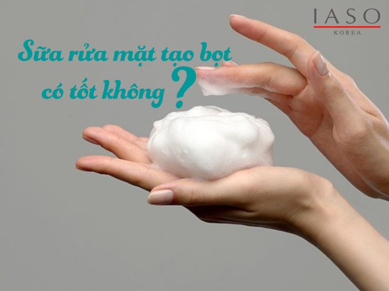 Sữa Rửa Mặt Tạo Bọt Có Tốt Không ?