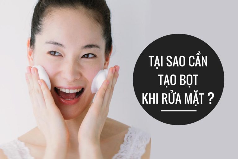 Tại sao phải tạo bọt trước khi rửa mặt?